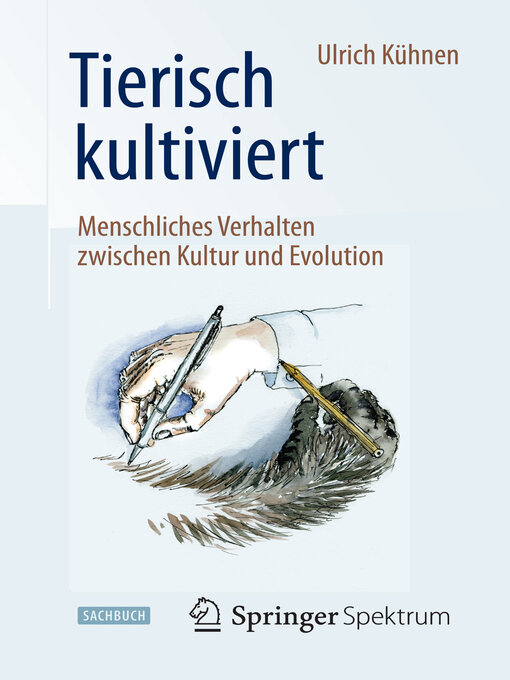 Title details for Tierisch kultiviert--Menschliches Verhalten zwischen Kultur und Evolution by Ulrich Kühnen - Available